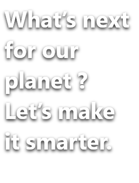 What's next for our planet? Let's make it smarter.